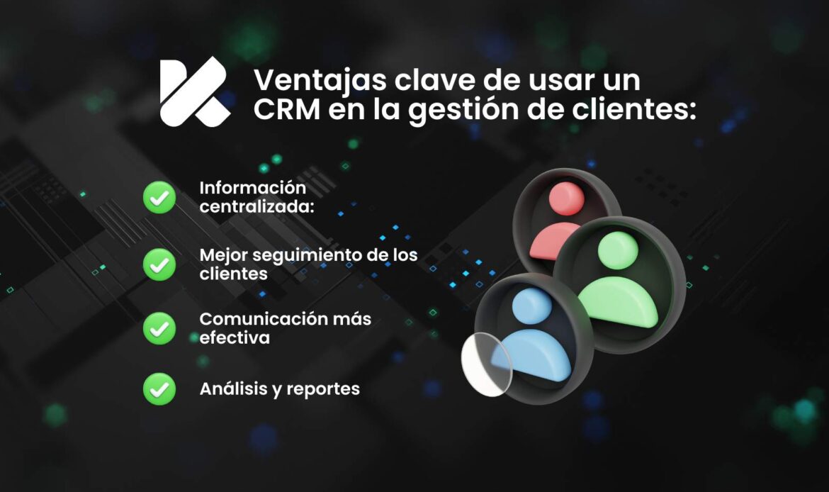 Ventajas clave de usar un CRM en la gestión de clientes